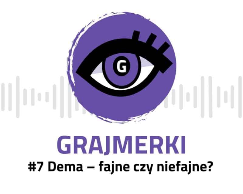 logo grajmerek na białym tle, pod spodem fioletowy napis Grajmerki, pod nim zaś czarny napis #7 Dema – fajne czy niefajne?
