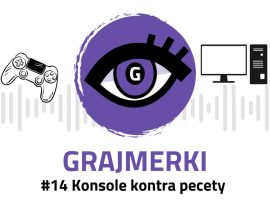 Grajmerkowy podcast #14 – Konsole kontra pecety