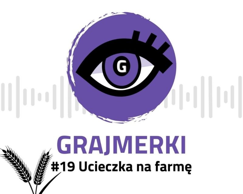 Grafika przedstawia logo Grajmerek: oko z rzęsami na fioletowym tle, pod nim napis Grajmerki i #19 Ucieczka na farmę. Poza tym w lewym dolnym rogu widać dwa czarne kłosy zboża