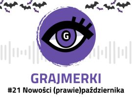 Grajmerkowy podcast #21 – Nowości (prawie)października