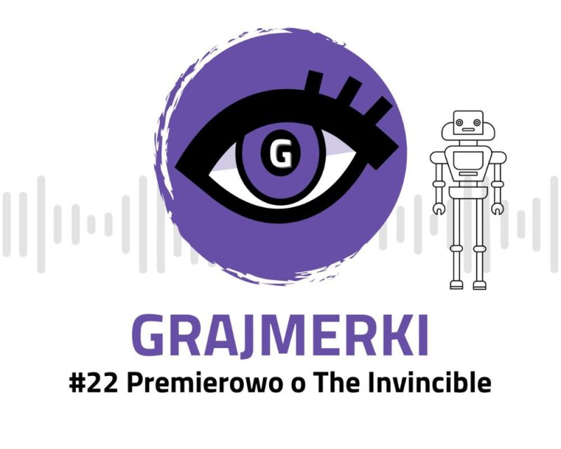 Grafika przedstawia logo Grajmerek: oko z rzęsami na fioletowym tle, pod nim napis Grajmerki i #22 Premierowo o The Invincible Poza tym po prawej od loga widać sylwetkę robota