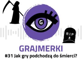 Grajmerkowy podcast #31 – O śmierci w grach