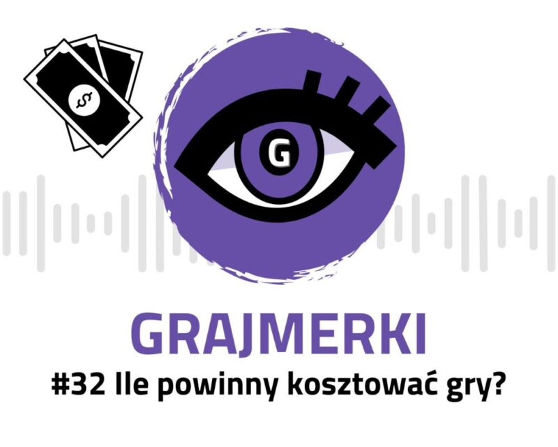 Grafika przedstawia logo Grajmerek: oko z rzęsami na fioletowym tle, pod nim napis Grajmerki i #32 Ile powinny kosztować gry? Poza tym po lewej stronie od loga widać trzy czarne dolary