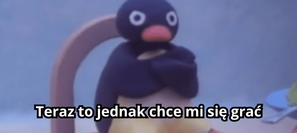 Mem z pingwinem pingu, który siedzi obrażony na krześle z podpisem Teraz to jednak chce mi się grać