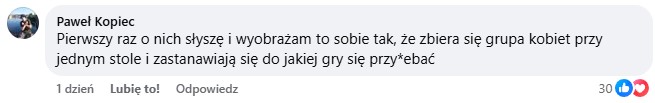 Tekst: Pierwszy raz o nich słyszę i wyobrażam to sobie tak, że zbiera się grupa kobiet przy jednym stole i zastanawiają się do jakiej gry się przy*ebać