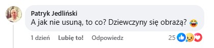 A jak nie usuną, to co? Dziewczyny się obrażą? 