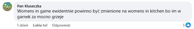 Womens in game ewidentnie powinno być zmienione na womens in kitchen bo im w garnek za mocno grzeje