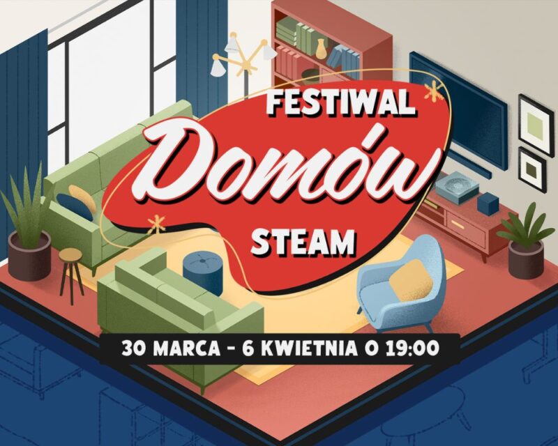 Grafika promocyjna wydarzenia „Festiwal Domów Steam” przedstawiająca stylizowany salon z kanapą, fotelem, telewizorem, półką z książkami i roślinami; na środku znajduje się czerwone logo z napisem „Festiwal Domów Steam”, a na dole informacja o dacie wydarzenia: od 30 marca do 6 kwietnia o godzinie 19:00.