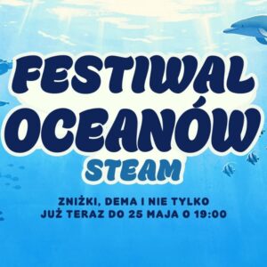 Grafika promująca „Festiwal Oceanów” na platformie Steam. Na niebieskim tle przedstawiającym podwodny świat widoczne są delfiny, ryby, żółw morski i promienie światła przenikające przez wodę. Na środku znajduje się duży napis „Festiwal Oceanów Steam” oraz informacja o zniżkach, demach i czasie trwania wydarzenia do 25 maja do godziny 19:00.
