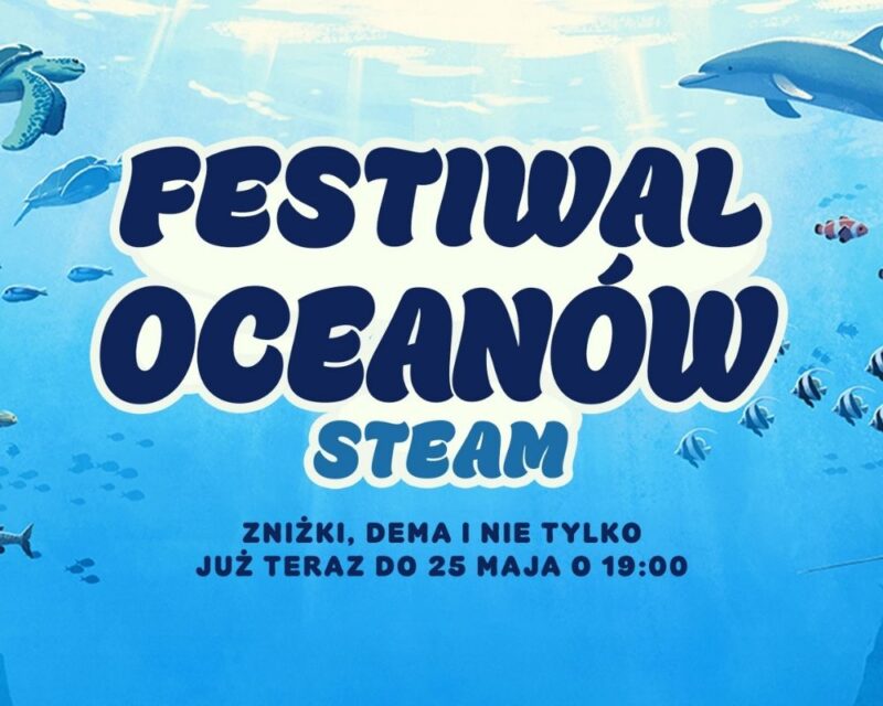 Grafika promująca „Festiwal Oceanów” na platformie Steam. Na niebieskim tle przedstawiającym podwodny świat widoczne są delfiny, ryby, żółw morski i promienie światła przenikające przez wodę. Na środku znajduje się duży napis „Festiwal Oceanów Steam” oraz informacja o zniżkach, demach i czasie trwania wydarzenia do 25 maja do godziny 19:00.